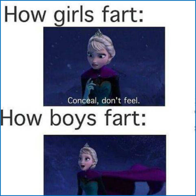 Girls don't fart. How preposterous